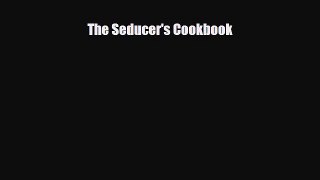 Read Books The Seducer's Cookbook ebook textbooks