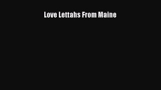 Read Books Love Lettahs From Maine PDF Free