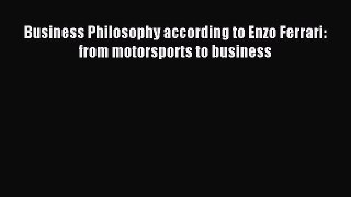 Download Business Philosophy according to Enzo Ferrari: from motorsports to business Ebook