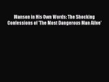 Download Manson in His Own Words: The Shocking Confessions of 'The Most Dangerous Man Alive'