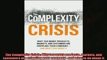 Enjoyed read  The Complexity Crisis Why too many products markets and customers are crippling your