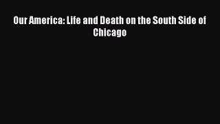Read Our America: Life and Death on the South Side of Chicago Ebook Free