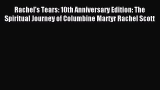 Download Rachel's Tears: 10th Anniversary Edition: The Spiritual Journey of Columbine Martyr