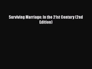 Read Books Surviving Marriage: In the 21st Century (2nd Edition) E-Book Free