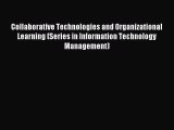 Read Collaborative Technologies and Organizational Learning (Series in Information Technology