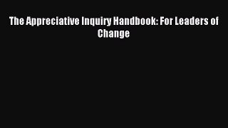 Download The Appreciative Inquiry Handbook: For Leaders of Change PDF Online