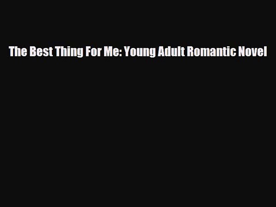 Read Books The Best Thing For Me: Young Adult Romantic Novel ebook textbooks