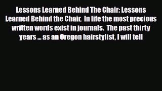 Read Books Lessons Learned Behind The Chair: Lessons Learned Behind the Chair  In life the