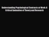 Download Understanding Psychological Contracts at Work: A Critical Evaluation of Theory and