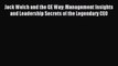 Download Jack Welch and the GE Way: Management Insights and Leadership Secrets of the Legendary
