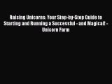 Download Books Raising Unicorns: Your Step-by-Step Guide to Starting and Running a Successful
