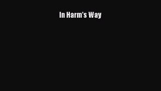 Read In Harm's Way Ebook Free