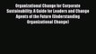 Read Organizational Change for Corporate Sustainability: A Guide for Leaders and Change Agents