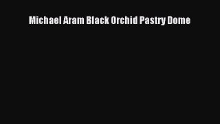 Most PopularMichael Aram Black Orchid Pastry Dome