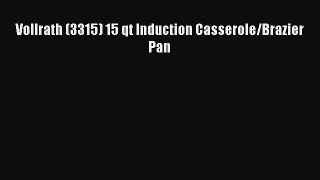 Most PopularVollrath (3315) 15 qt Induction Casserole/Brazier Pan
