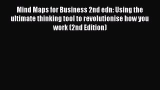 Read Mind Maps for Business 2nd edn: Using the ultimate thinking tool to revolutionise how
