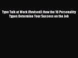 Read Type Talk at Work (Revised): How the 16 Personality Types Determine Your Success on the