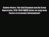 Read Golden Fetters: The Gold Standard and the Great Depression 1919-1939 (NBER Series on Long-term
