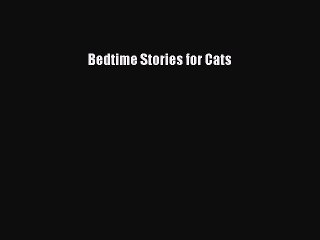 Read Books Bedtime Stories for Cats ebook textbooks