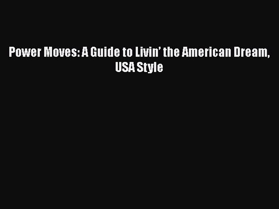 Download Books Power Moves: A Guide to Livinâ€™ the American Dream USA Style ebook textbooks
