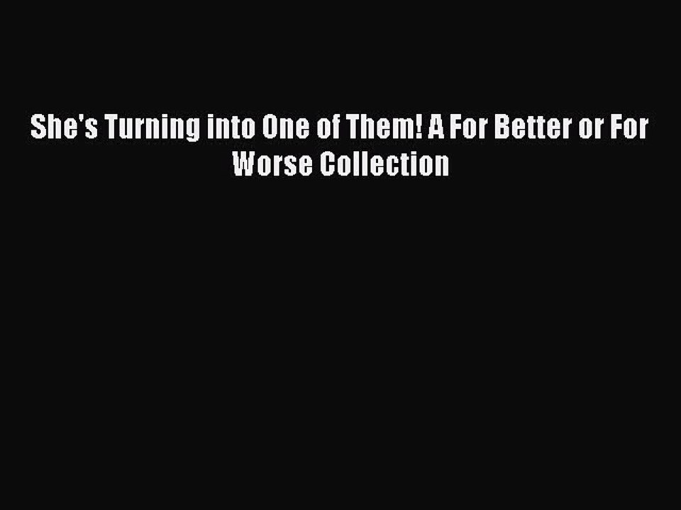 Read Books She's Turning into One of Them! A For Better or For Worse Collection E-Book Free