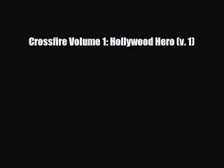 Read Books Crossfire Volume 1: Hollywood Hero (v. 1) ebook textbooks