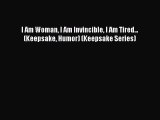 Read Books I Am Woman I Am Invincible I Am Tired... (Keepsake Humor) (Keepsake Series) Ebook