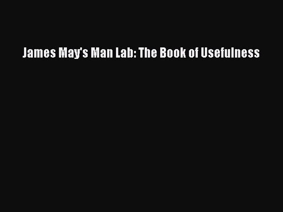 Download Books James May's Man Lab: The Book of Usefulness Ebook PDF