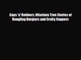 Read Books Cops 'n' Robbers: Hilarious True Stories of Bungling Burglars and Crafty Coppers