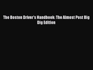 Read Books The Boston Driver's Handbook: The Almost Post Big Dig Edition ebook textbooks
