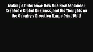 Read Making a Difference: How One New Zealander Created a Global Business and His Thoughts