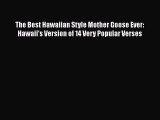 Read Books The Best Hawaiian Style Mother Goose Ever: Hawaii's Version of 14 Very Popular Verses