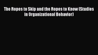 Download The Ropes to Skip and the Ropes to Know (Studies in Organizational Behavior) Ebook