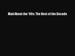 Read Books Mad About the '90s: The Best of the Decade ebook textbooks