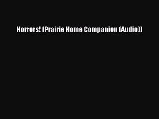Download Books Horrors! (Prairie Home Companion (Audio)) Ebook PDF