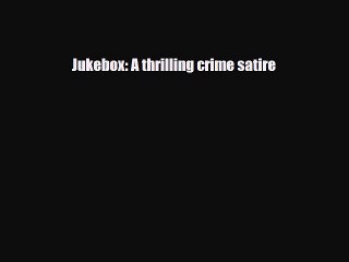 Read Books Jukebox: A thrilling crime satire E-Book Free