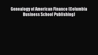 Read Genealogy of American Finance (Columbia Business School Publishing) Ebook Free
