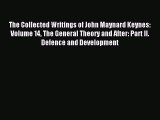 Read The Collected Writings of John Maynard Keynes: Volume 14 The General Theory and After: