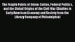 Read The Fragile Fabric of Union: Cotton Federal Politics and the Global Origins of the Civil