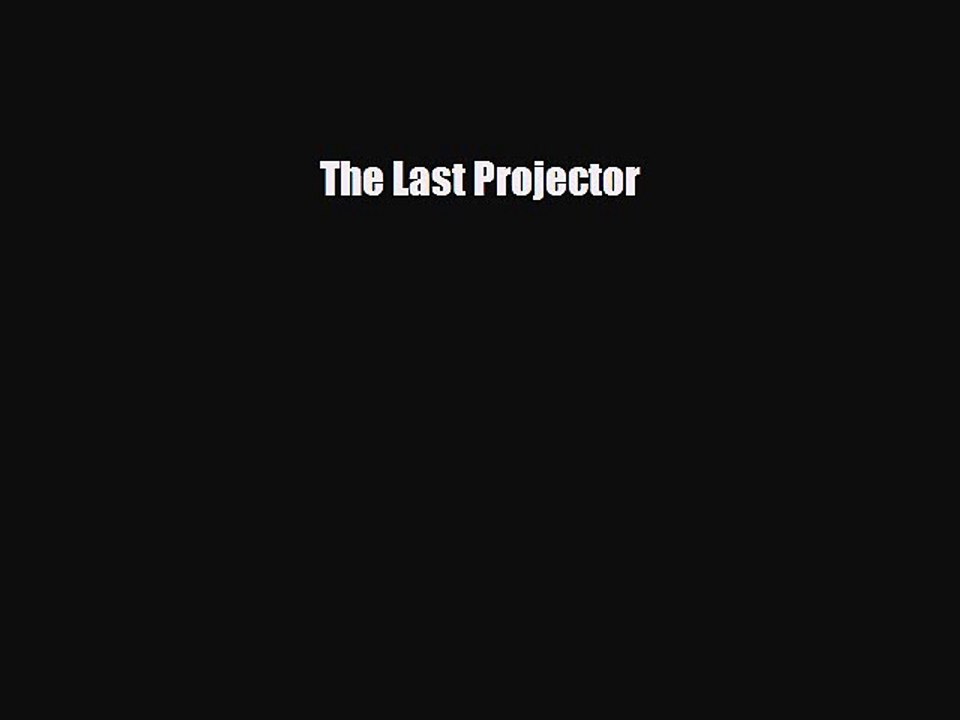 Read Books The Last Projector E-Book Free