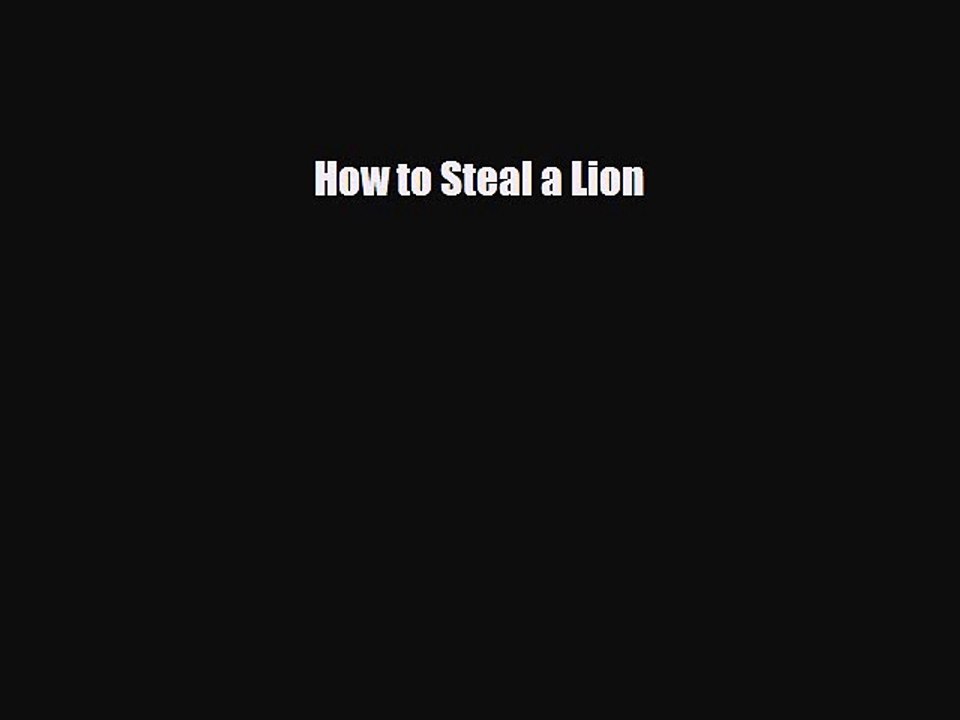 Download Books How to Steal a Lion PDF Online