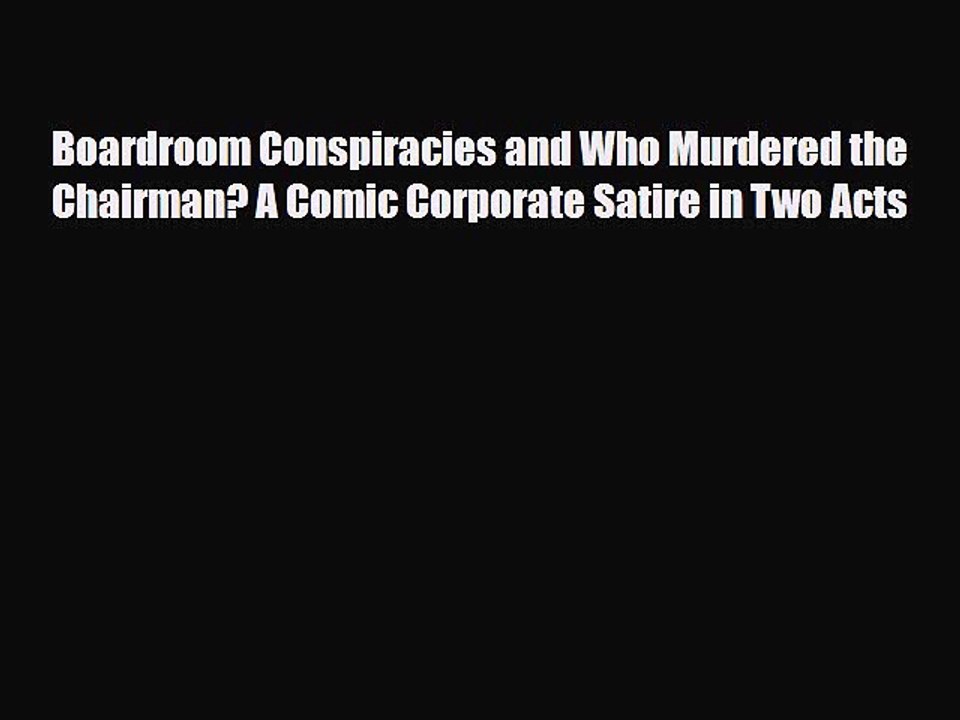 Read Books Boardroom Conspiracies and Who Murdered the Chairman? A Comic Corporate Satire in