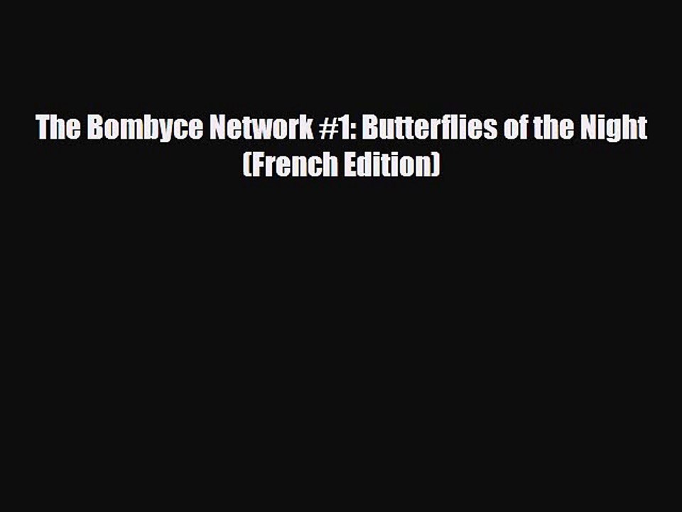 Read Books The Bombyce Network #1: Butterflies of the Night (French Edition) ebook textbooks