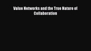 Download Value Networks and the True Nature of Collaboration Ebook Free