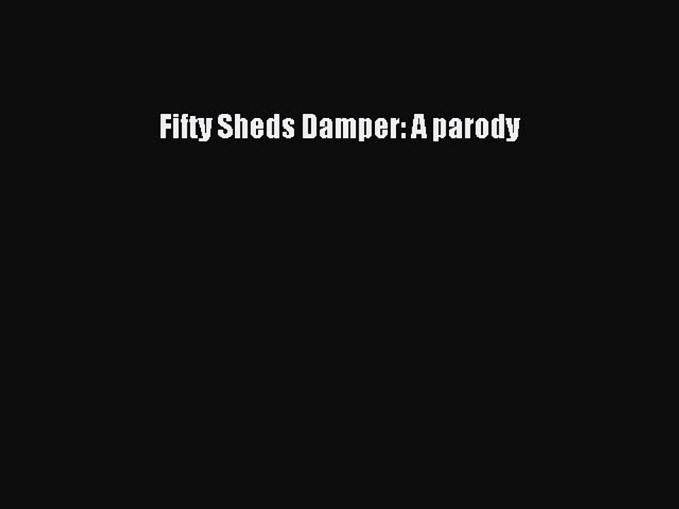 Read Books Fifty Sheds Damper: A parody PDF Online