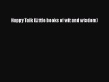 Read Books Happy Talk (Little books of wit and wisdom) PDF Online