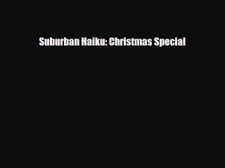 Read Books Suburban Haiku: Christmas Special Ebook PDF