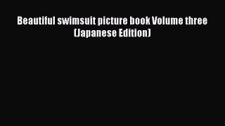 PDF Beautiful swimsuit picture book Volume three (Japanese Edition)  Read Online