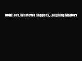 Download Books Cold Feet Whatever Happens Laughing Matters PDF Free