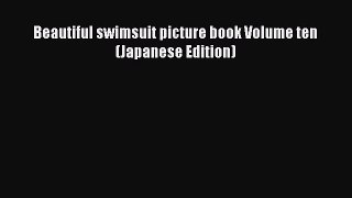 Download Beautiful swimsuit picture book Volume ten (Japanese Edition)  EBook